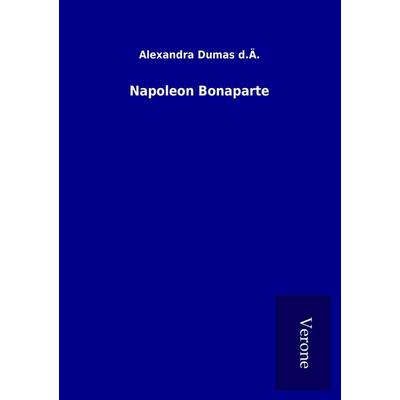 Napoleon Bonaparte, Taschenbuch von Alexandra Dumas d. Ä., BoD - Books on Demand