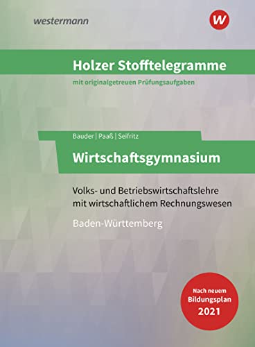 Markus Bauder - Holzer Stofftelegramme Baden-Württemberg – Wirtschaftsgymnasium: Volks- und Betriebswirtschaftslehre mit wirtschaftlichem Rechnungswesen Aufgaben - Preis vom 14.10.2026 23:07:16 h