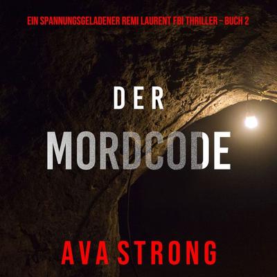 Der Mordcode (Ein spannungsgeladener Remi Laurent FBI Thriller – Buch 2) - Ava Strong, Audio, 9781094338033
