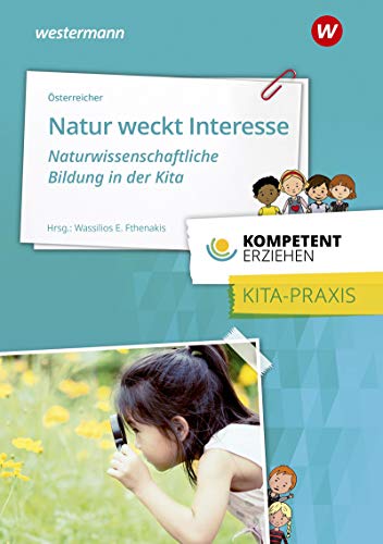 Herbert Österreicher - Kompetent erziehen: Natur weckt Interesse - Naturwissenschaftliche Bildung in der Kita: Praxisband - Preis vom 30.09.2026 09:01:18 h