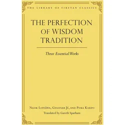 The Perfection of Wisdom Tradition: Three Essential Works (Volume 16) (Library of Tibetan Classics), Sachbücher von Ngok Loden Sherab, Gyaltsab Darma Rinchen, Kunkhyen Pema Karpo, Gareth Sparham