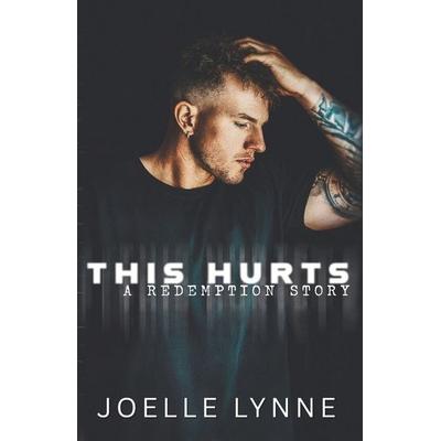 This Hurts, Taschenbuch von Joelle Lynne, Amazon Digital Services LLC - Kdp