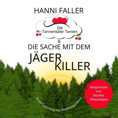 Die Tannentaler Tanten und die Sache mit dem Jägerkiller - Hanni Faller, Audio, 4071498240465
