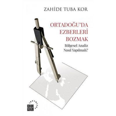 Ortadoguda Ezberleri Bozmak, Taschenbuch von Zahide Tuba Kor, Küre Yayinlari