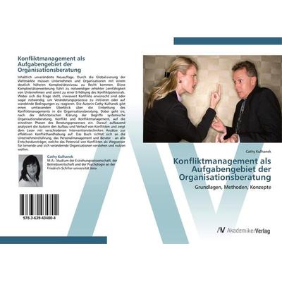 Konfliktmanagement als Aufgabengebiet der Organisationsberatung, Taschenbuch von Cathy Kulhanek, AV Akademikerverlag, 978-3-639-43480-4