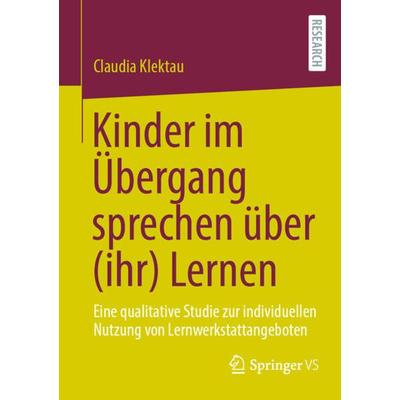 Kinder im Übergang sprechen über (ihr) Lernen, Taschenbuch von Claudia Klektau, Springer Fachmedien Wiesbaden GmbH, 978-3-658-38233-9