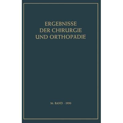 Ergebnisse der Chirurgie und Orthopädie, Taschenbuch von Karl Heinrich Bauer,Alfred Brunner, Springer Berlin, 978-3-642-94565-6