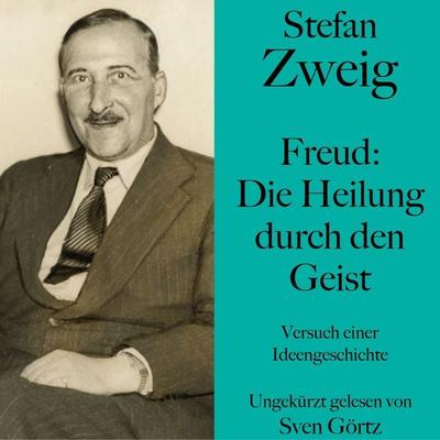 Stefan Zweig: Freud – Die Heilung durch den Geist - Stefan Zweig, Audio, 9783754503027