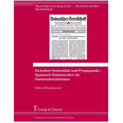 Zwischen Neutralität und Propaganda ¿ Spanisch-Dolmetscher im Nationalsozialismus, Fachbücher von Hilke Effinghausen