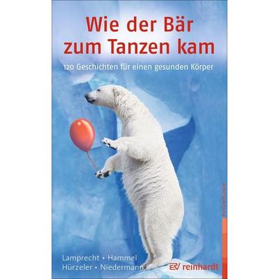 Wie der Bär zum Tanzen kam, Taschenbuch von Katharina Lamprecht,Stefan Hammel,Adrian Hürzeler,Martin Niedermann, Ernst Reinhardt Verlag,