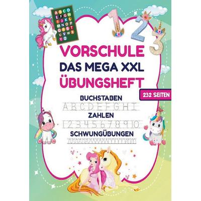 Das MEGA XXL Vorschule Übungsheft für Mädchen – Buchstaben, Zahlen & Schwungübungen mit Einhörnern, Taschenbuch von Inspirations Lounge, Lucid Page