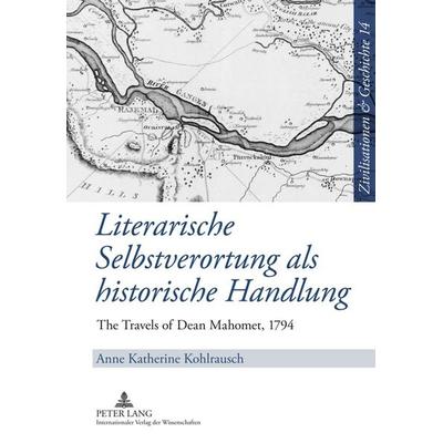 Literarische Selbstverortung als historische Handlung, Gebundene Ausgabe von Anne K. Kohlrausch, Peter Lang GmbH, Internationaler Verlag der