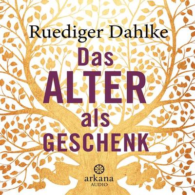 Das Alter als Geschenk - Ruediger Dahlke, Audio, 9783442348411