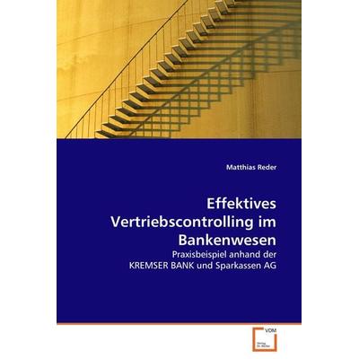 Effektives Vertriebscontrolling im Bankenwesen, Taschenbuch von Matthias Reder, VDM, 978-3-8364-8409-1