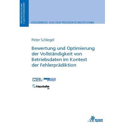 Bewertung und Optimierung der Vollständigkeit von Betriebsdaten im Kontext der Fehlerprädiktion, Paperback von Peter Schlegel, Apprimus,