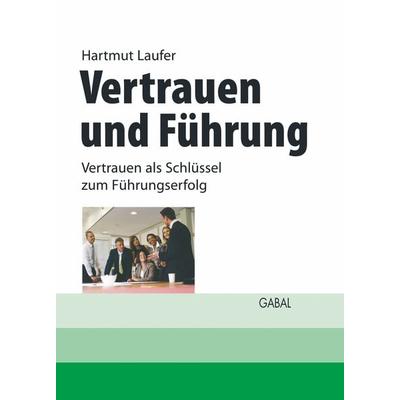 Vertrauen und Führung, Taschenbuch von Hartmut Laufer, Gabal, 978-3-89749-670-5