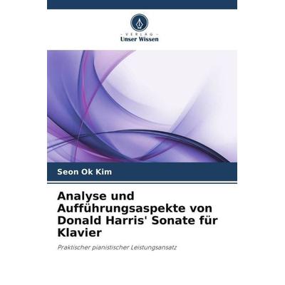 Analyse und Aufführungsaspekte von Donald Harris' Sonate für Klavier -