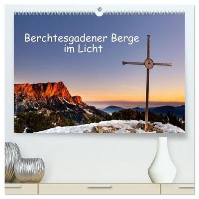 Berchtesgadener Berge im Licht (hochwertiger Premium Wandkalender 2027 DIN A2 quer), Kunstdruck in Hochglanz