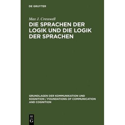 Die Sprachen der Logik und die Logik der Sprache, Gebundene Ausgabe von Max J. Cresswell, De Gruyter, 978-3-11-004923-7
