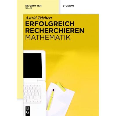Erfolgreich recherchieren - Mathematik, Gebundene Ausgabe von Astrid Teichert, De Gruyter Saur, 978-3-11-029896-3