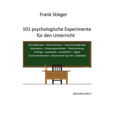 101 psychologische Experimente für den Unterricht, Taschenbuch von Frank Stieger, BoD – Books on Demand, 978-3-7534-3541-1