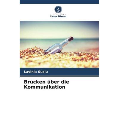 Brücken über die Kommunikation, Taschenbuch von Lavinia Suciu, Verlag Unser Wissen, 978-620-6-42381-2