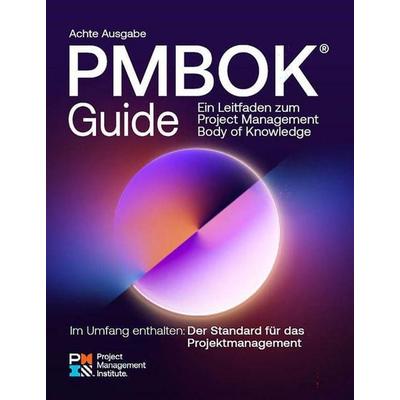 A Guide to the Project Management Body of Knowledge (Pmbok(r) Guide) -- Eighth Edition and the Standard for Project Management (German), Taschenbuch