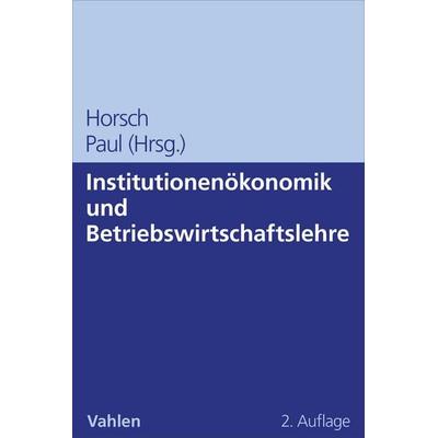 Institutionenökonomik und Betriebswirtschaftslehre, Taschenbuch von , Vahlen, Franz, 978-3-8006-7760-3