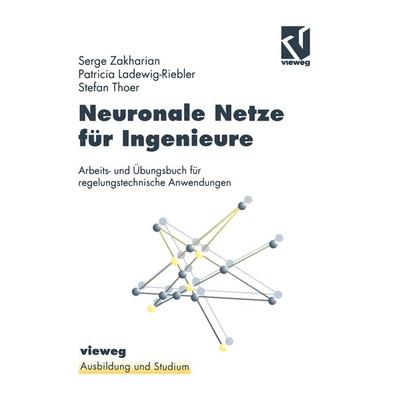 Neuronale Netze für Ingenieure, Taschenbuch von Patricia Ladewig-Riedler,Stefan Thoer, Vieweg & Teubner