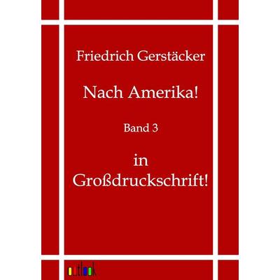 Nach Amerika!, Taschenbuch von Friedrich Gerstäcker, Outlook, 978-3-86403-533-3