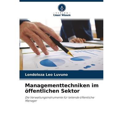 Managementtechniken im öffentlichen Sektor, Taschenbuch von Londoloza Leo Luvuno, Verlag Unser Wissen, 978-620-3-13171-0