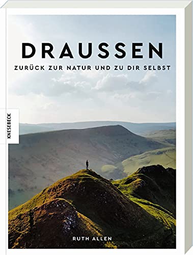 Ruth Allen - Draußen - Zurück zur Natur und zu dir selbst: Ratgeber für mehr Entschleunigung, Achtsamkeit und Gelassenheit - Preis vom 07.10.2026 11:45:10 h