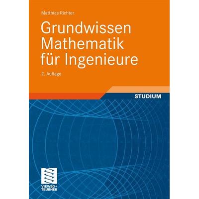 Grundwissen Mathematik für Ingenieure, Taschenbuch von Matthias Richter, Vieweg & Teubner, 978-3-8348-0729-8