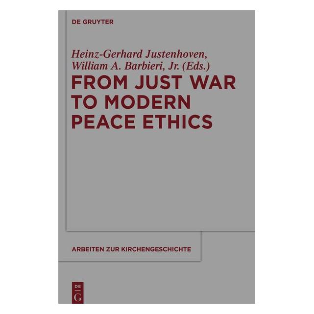 De Gruyter From Just War to Modern Peace Ethics (Englisch, Softcover, Heinz-Gerhard Justenhoven, William A. Barbieri) (43017559)
