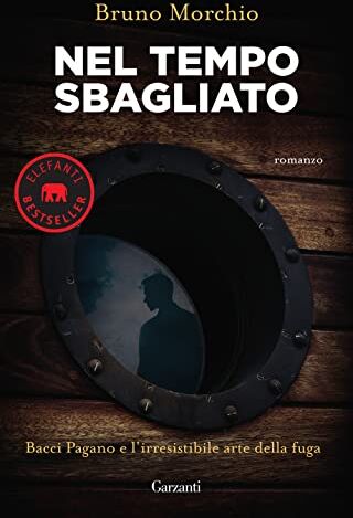 Bruno Morchio - Nel tempo sbagliato. Bacci Pagano e l'irresistibile arte della fuga (Elefanti bestseller) - Preis vom 10.10.2026 11:48:34 h