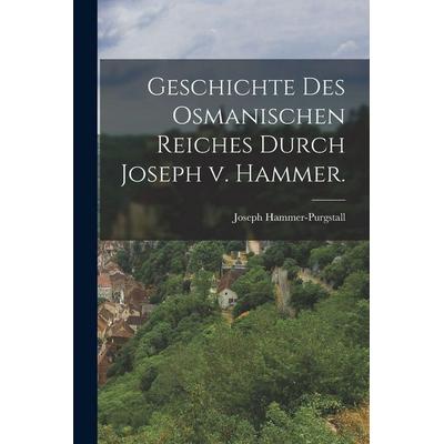 Geschichte des osmanischen Reiches durch Joseph v. Hammer., Taschenbuch von , Legare Street Press, 978-1-01-592764-3