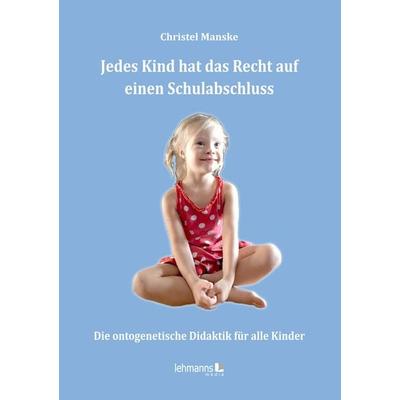 Jedes Kind hat das Recht auf einen Schulabschluss, Taschenbuch von Christel Manske, Lehmanns Media, 978-3-96543-488-2