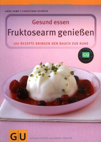 Anne Kamp - Fruktosearm genießen. Gesund essen. 100 Rezepte für den empfindlichen Magen - Preis vom 06.10.2026 07:26:00 h
