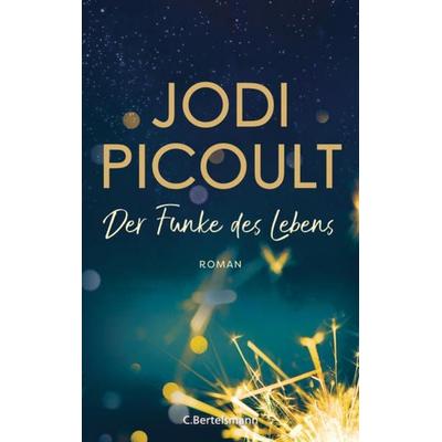 Der Funke des Lebens, Gebundene Ausgabe von Jodi Picoult, C.Bertelsmann