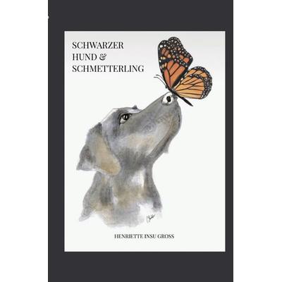 Schwarzer Hund & Schmetterling, Taschenbuch von Henriette InSu Gross, Epubli, 978-3-8187-0779-8