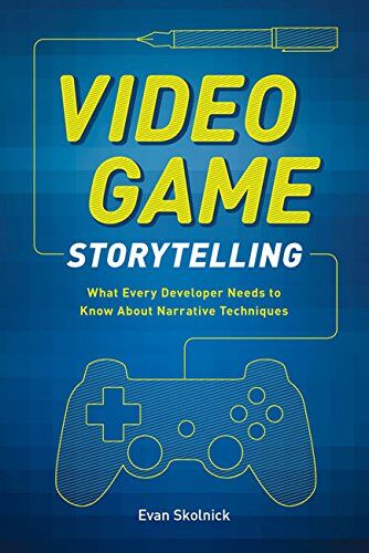 Evan Skolnick - Video Game Storytelling: What Every Developer Needs to Know about Narrative Techniques - Preis vom 05.10.2026 03:47:11 h