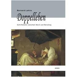 Doppelleben - Schriftsteller zwischen Beruf und Berufung, Fachbücher von Bernard Lahire