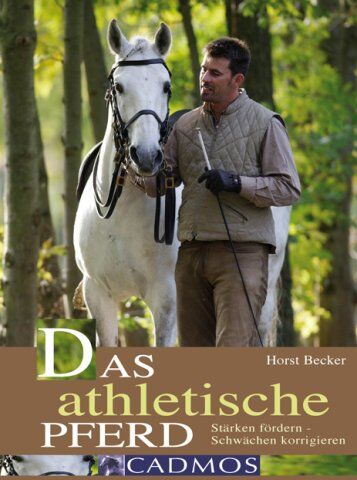 Horst Becker - Das athletische Pferd: Stärken fördern - Schwächen korrigieren - Preis vom 30.09.2026 09:01:18 h
