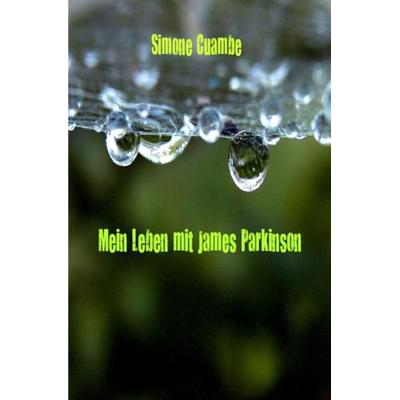 Mein Leben mit James Parkinson, Taschenbuch von Simone Cuambe, Epubli, 978-3-8442-4756-5