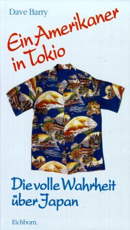 Dave Barry - Ein Amerikaner in Tokio ( Tokyo). Die volle Wahrheit über Japan - Preis vom 04.10.2026 03:51:26 h