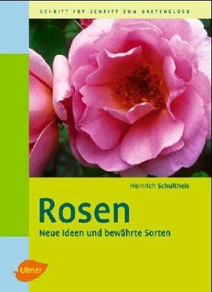 Heinrich Schultheis - Rosen. Die besten Arten und Sorten für den Garten - Preis vom 02.10.2026 23:42:20 h
