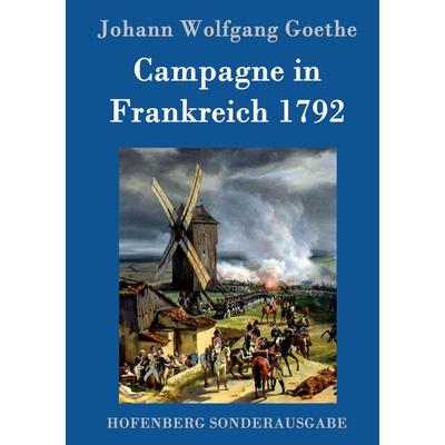 Kampagne in Frankreich 1792, Gebundene Ausgabe von Johann Wolfgang von Goethe, Hofenberg, 978-3-8430-9039-1