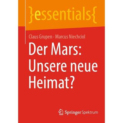 Der Mars: Unsere neue Heimat?, Taschenbuch von Claus Grupen,Marcus Niechciol, Springer Berlin, 978-3-662-65824-6