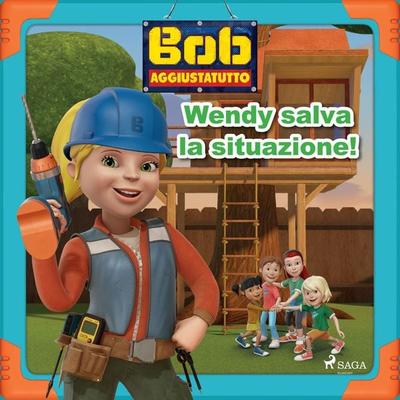 Bob Aggiustatutto - Wendy salva la situazione! - Mattel, Audio, 9788726929676
