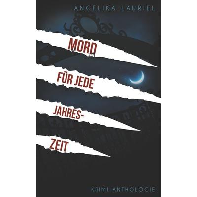 Mord für jede Jahreszeit, Taschenbuch von Angelika Lauriel, BoD – Books on Demand, 978-3-7504-1818-9